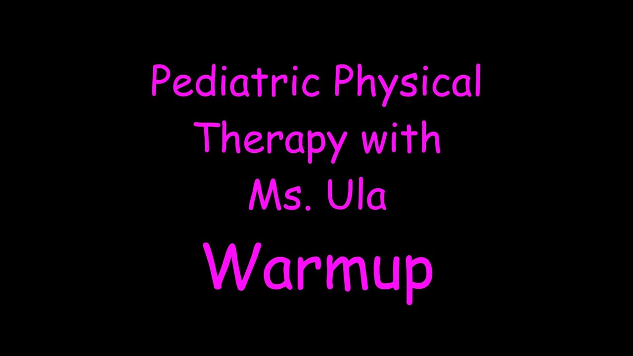 Pediatric Physical Therapy - Warmup