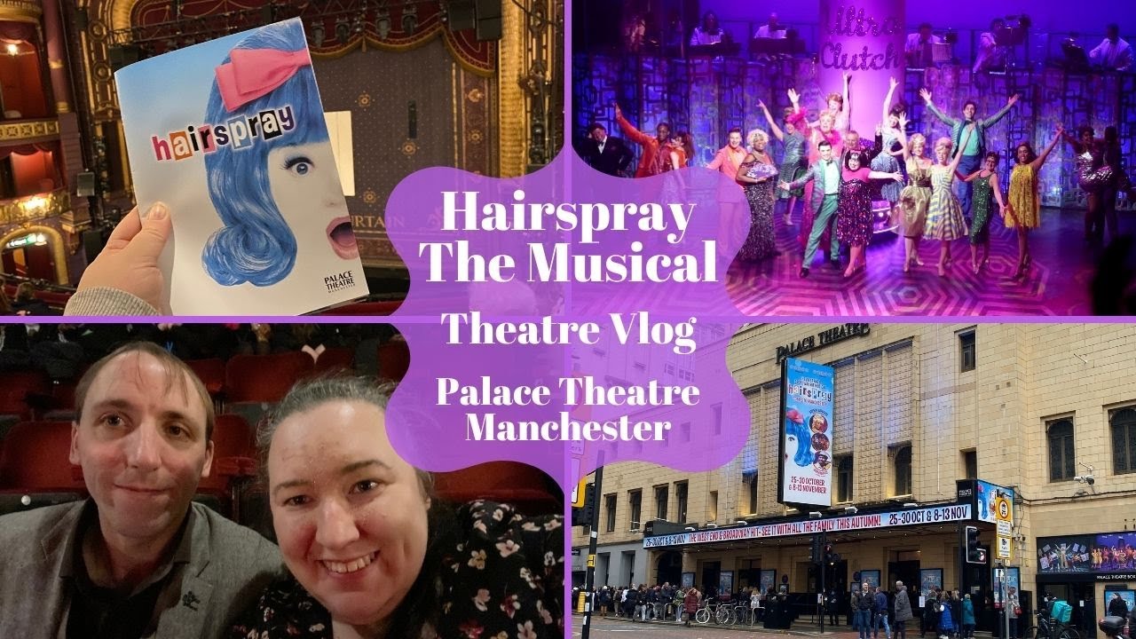 Hairspray The Musical UK Tour - Palace Theatre Manchester - Theatre Vlog Including Curtain Call