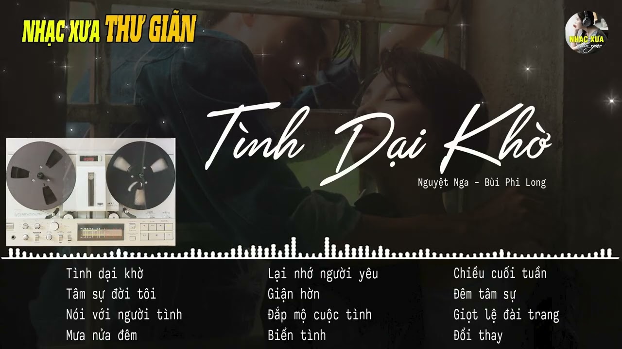 TÌNH DẠI KHỜ ❖ Tuyển Chọn Những Bản Bolero Nhạc Vàng Xưa Hay Nhất ❖ Nguyệt Nga, Bùi Phi Long