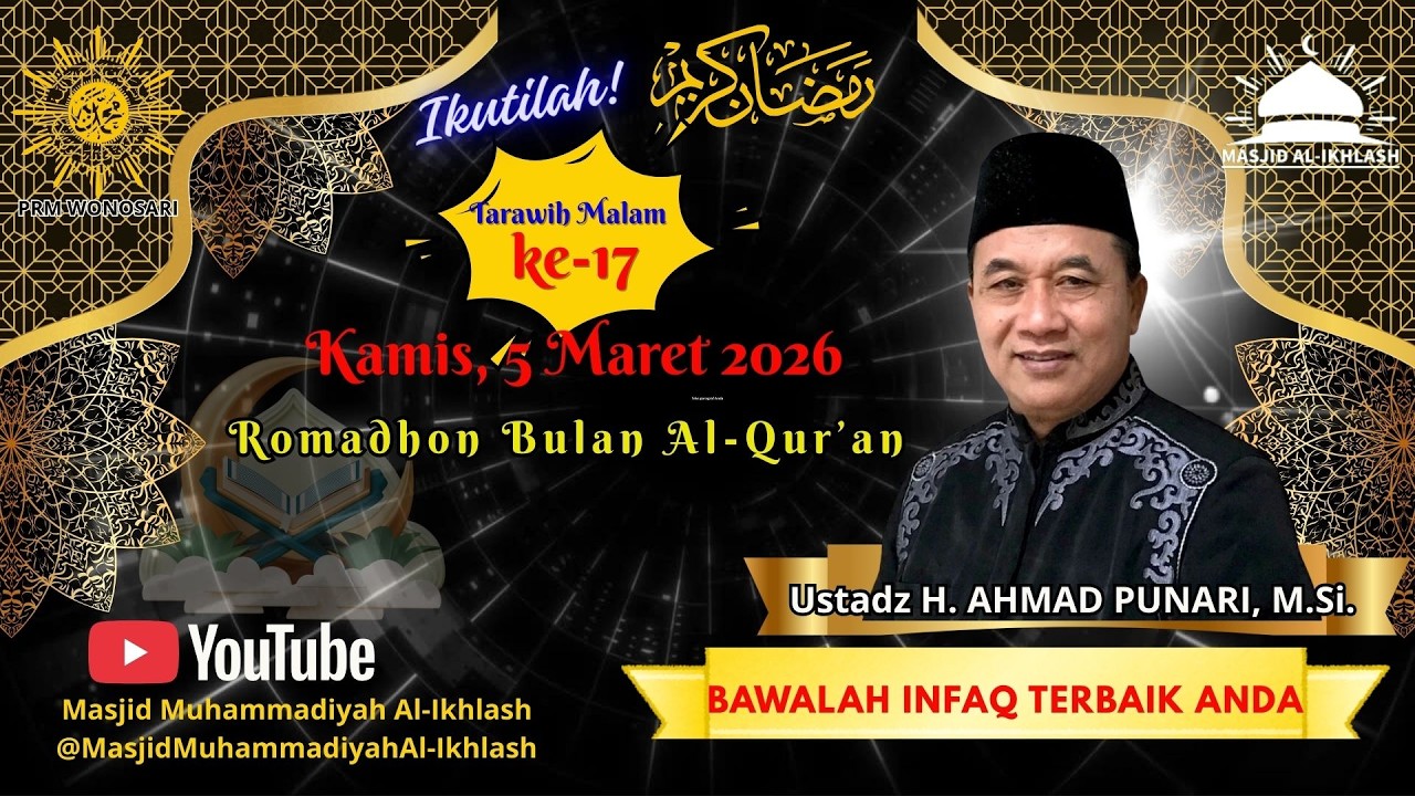 Tarawih Malam ke-17/ Ustadz H. AHMAD PUNARI, M.Si