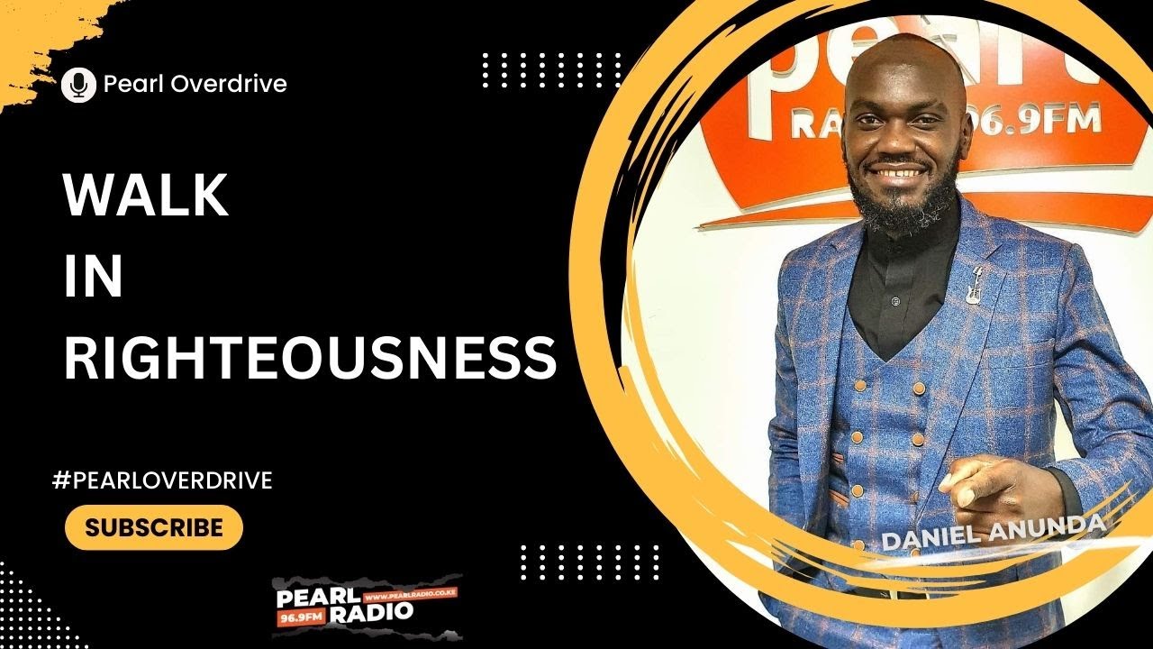Walk In Righteousness || Devotion By Daniel Anunda || PearlOverDrive #pearloverdrive