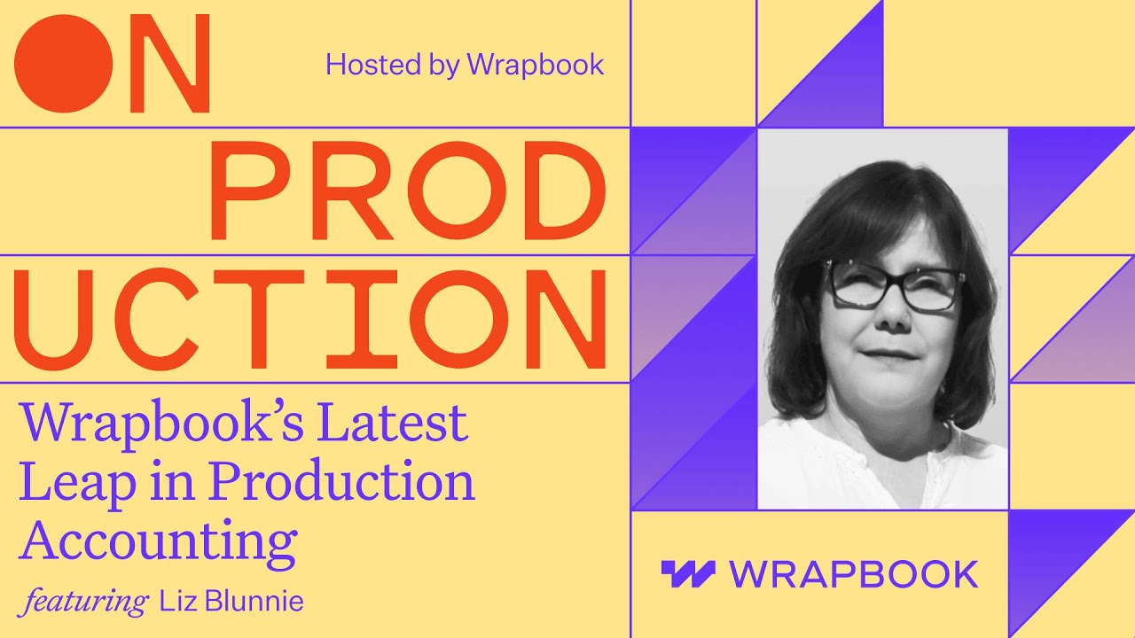 On Production: A Leap in Production Accounting: Liz Blunnie Shares Wrapbook&rsquo;s Latest