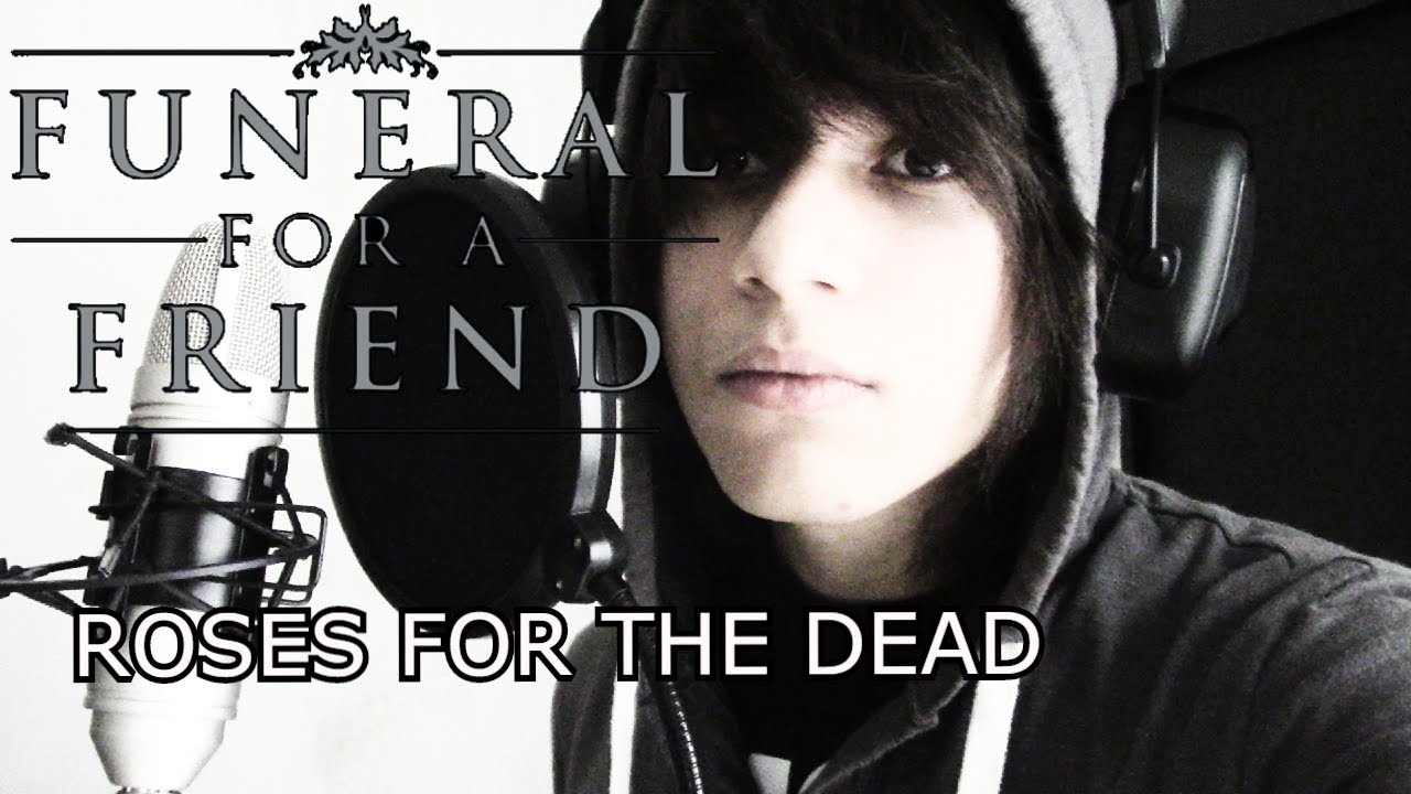 𖤐 Funeral for a Friend - Roses For The Dead (Vocal Cover) By ɪᴍᴊᴜsᴛᴡᴀɴᴛᴛᴏ𖤐 ✖‿✖