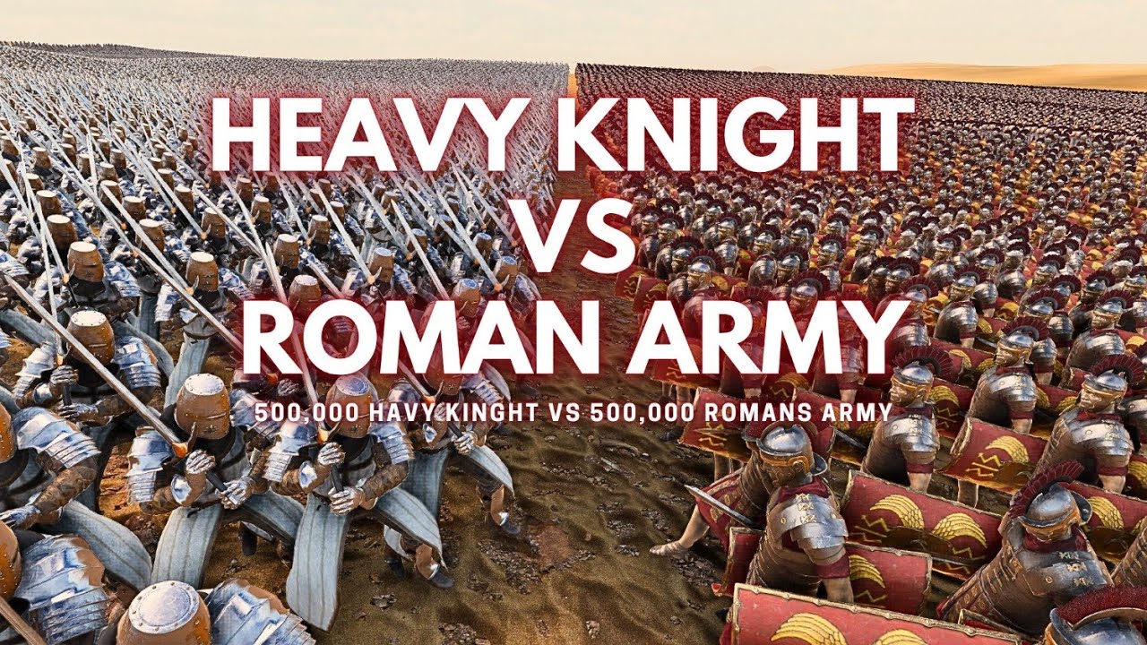 500,000 Heavy Knight vs 500,000 Roman Army - Ultimate Epic Battle