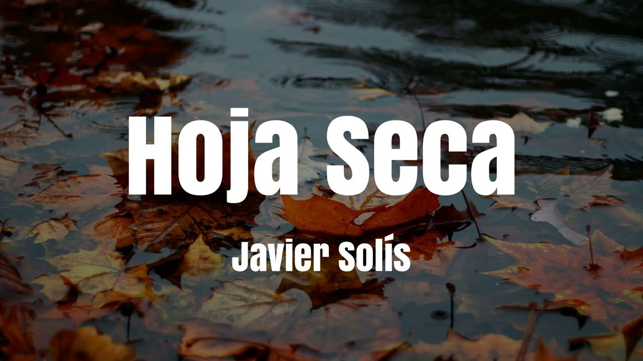 Javier Solís - Hoja Seca (LETRA)