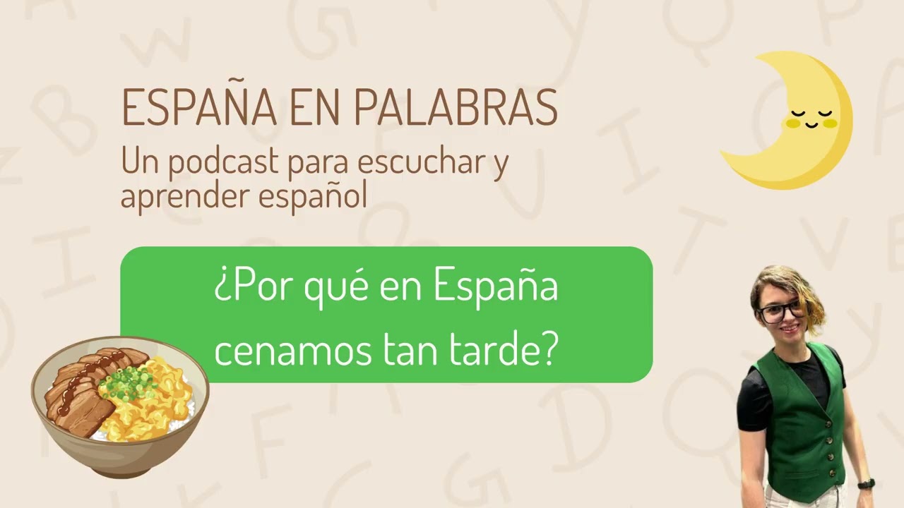 ¿Por qué en España cenamos tan tarde? | España en Palabras