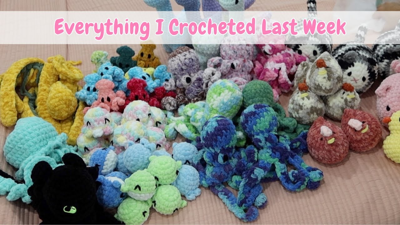Ep.2 : Everything I Crocheted last week