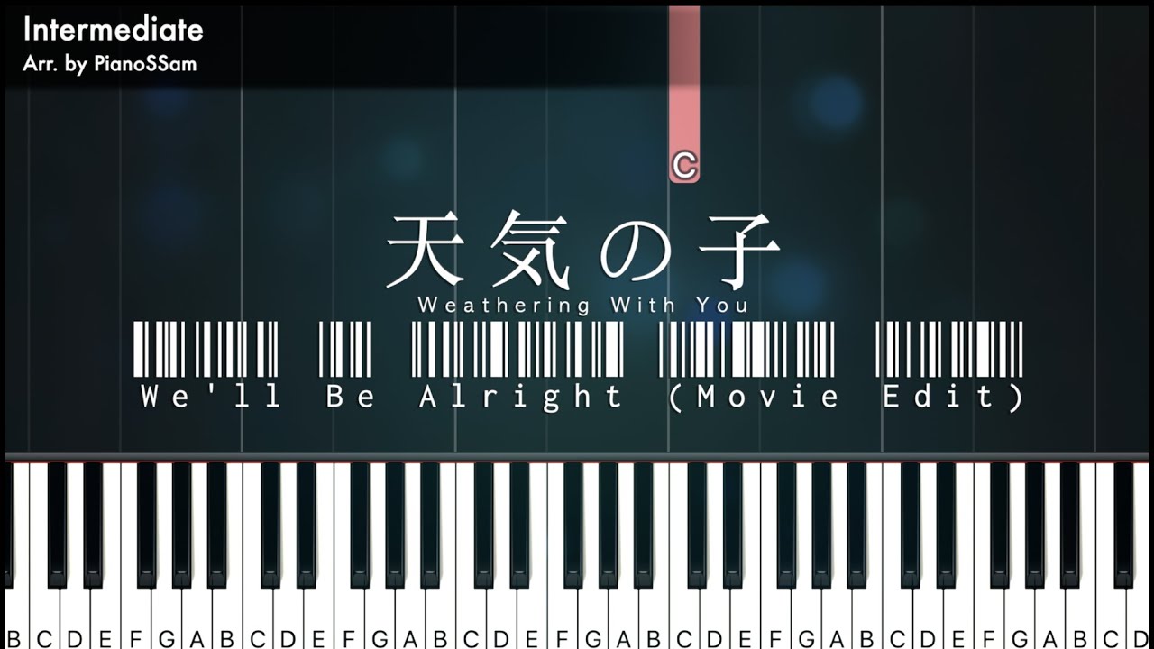 [Intermediate] We'll Be Alright (Movie Edit) - 天気の子 Weathering with You | Piano Arrangement