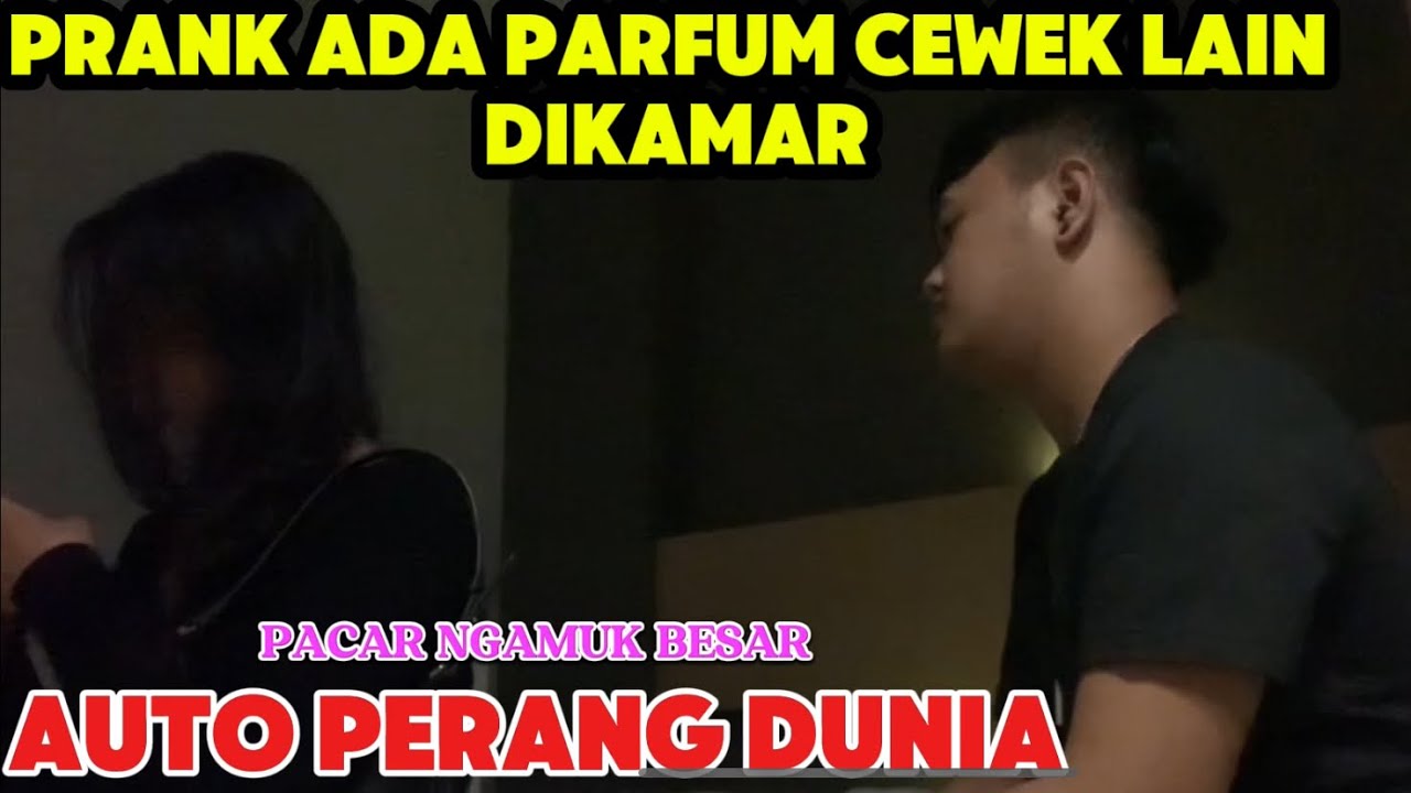 PRANK ADA PARFUM CEWE LAIN DI KAMAR || PACAR AUTO MARAH BESAR ‼️ 