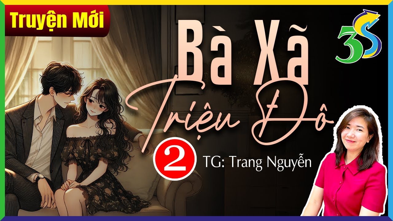 Tập 2 BÀ XÃ TRIỆU ĐÔ - Đọc truyện ngủ ngon: Truyện Ngôn Tình Hay 3S