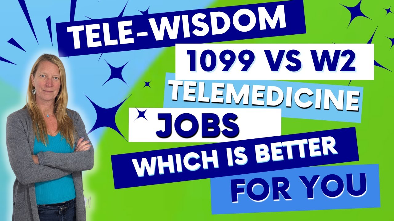 Comparing 1099 And W2 Telemedicine Jobs: Finding The Right Fit For You