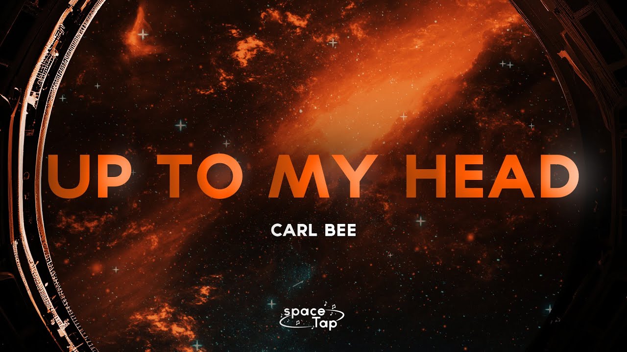 Carl Bee - Up To My Head