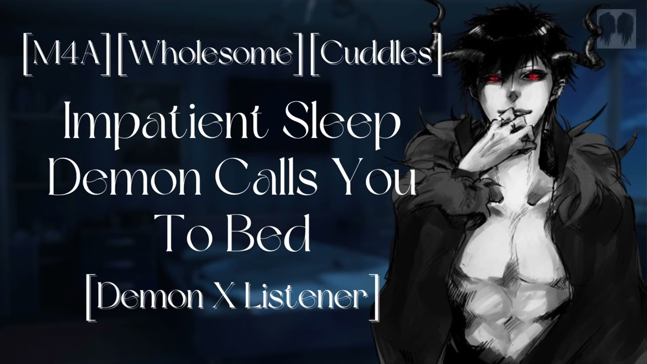 [M4A] Impatient Sleep Demon makes you go to bed [Demon x listener] [Wholesome][Tricked into Cuddles]