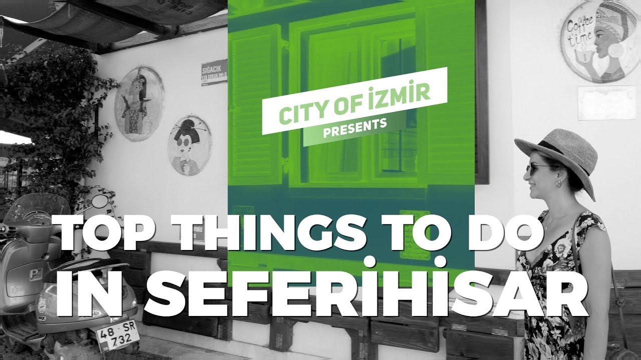 Top things To Do in SEFERİHİSAR, Home of SIĞACIK