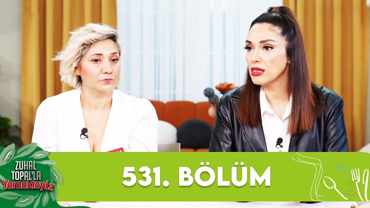 Zuhal Topal'la Yemekteyiz 531. Bölüm @Yemekteyiz