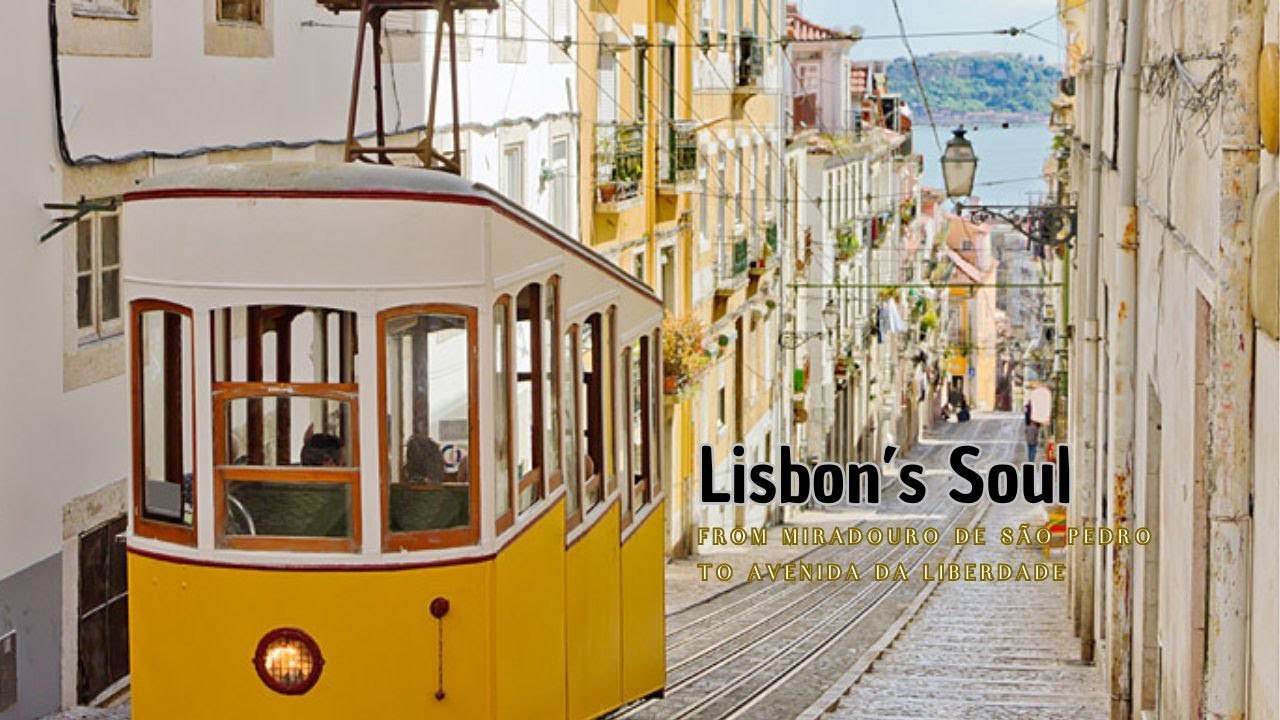 Lisbon&rsquo;s Soul: From Miradouro de S&atilde;o Pedro to Avenida da Liberdade