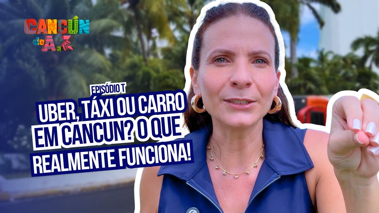 Ep. T - Transporte em Cancún 2026: Uber Funciona? Como Se Locomover? Guia Completo | CANCÚN DE A a Z