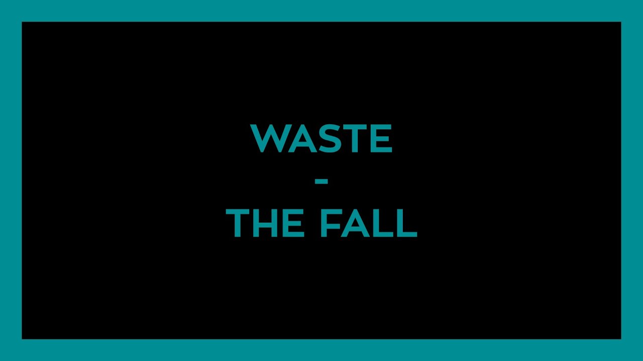 WASTE - The Fall