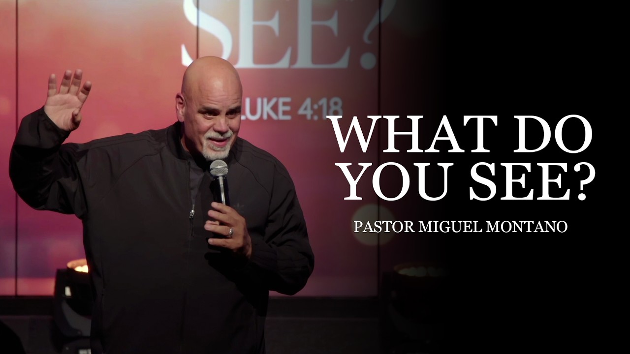 What Do You See? // Pastor Miguel Montano // CFF Church