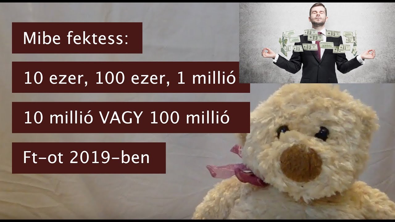 Mibe fektess 2019-ben