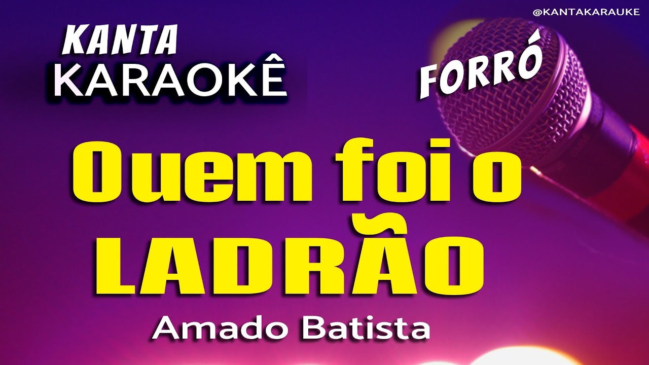 🎤 karaokê QUEM FOI O LADRÃO  forró  -  Amado Batista 