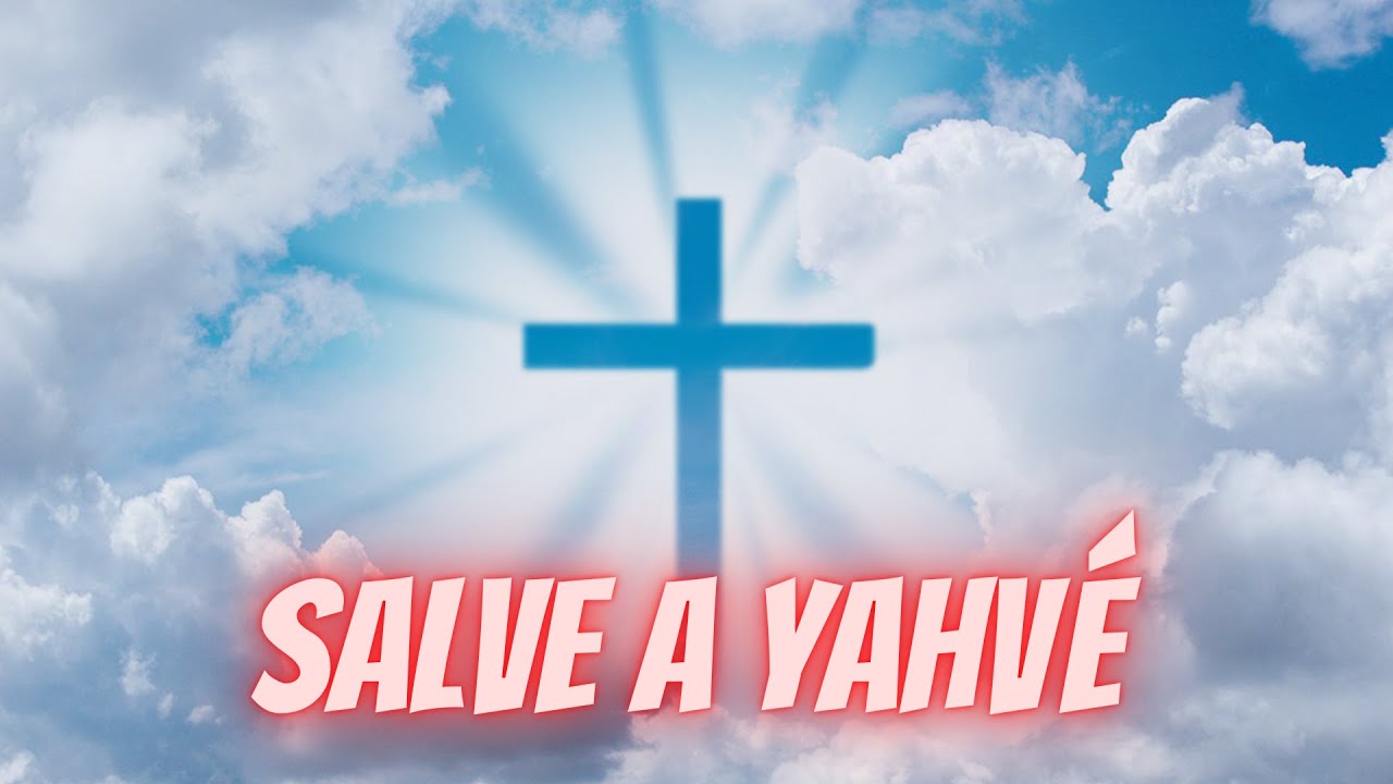 SALVE A YAHVÉ / CANTA: FREDDY CÓRDOBA