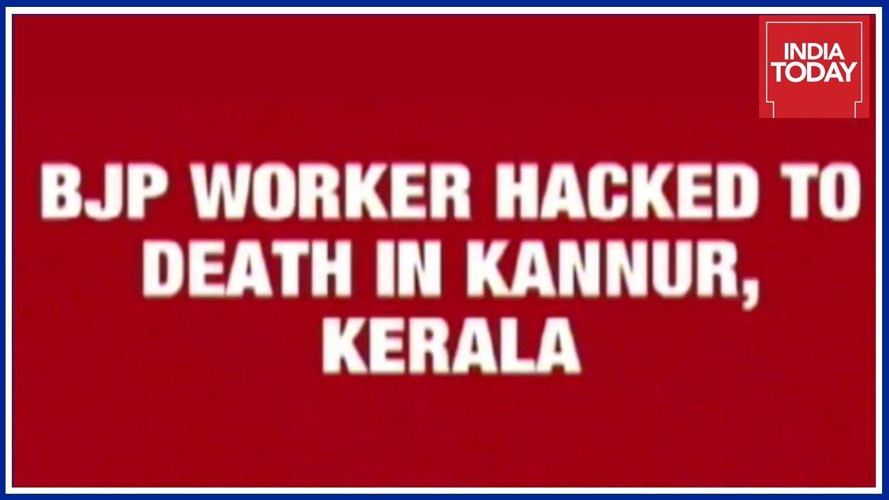 52 Year Old BJP Worker Hacked To Death In Kannur Of Kerala
