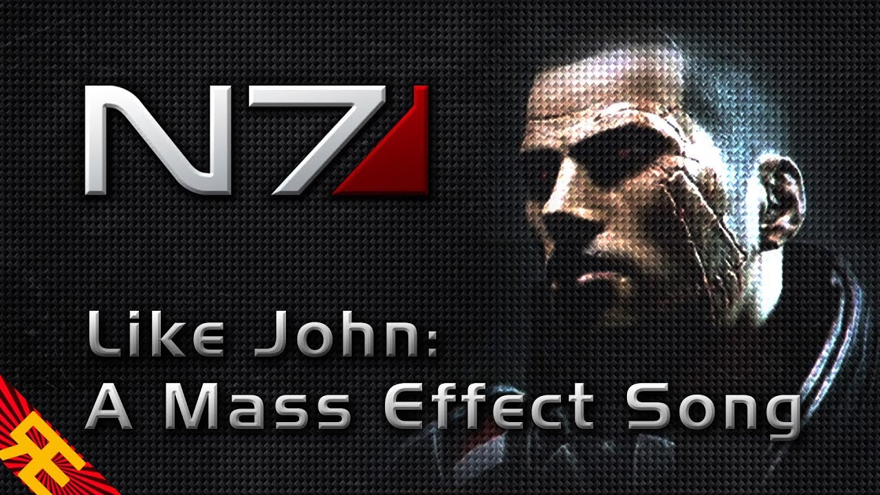 LIKE JOHN: A Mass Effect Song [by Random Encounters]