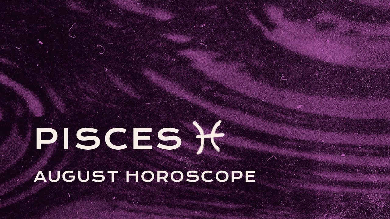 🐠 Pisces August Horoscope