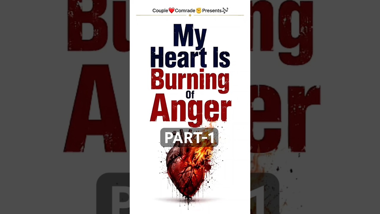 My Heart Is Burning Of Anger | Part-1 | Januvacha&rsquo;s Heart-Touching Lyrics | Couple❤️Comrade✊