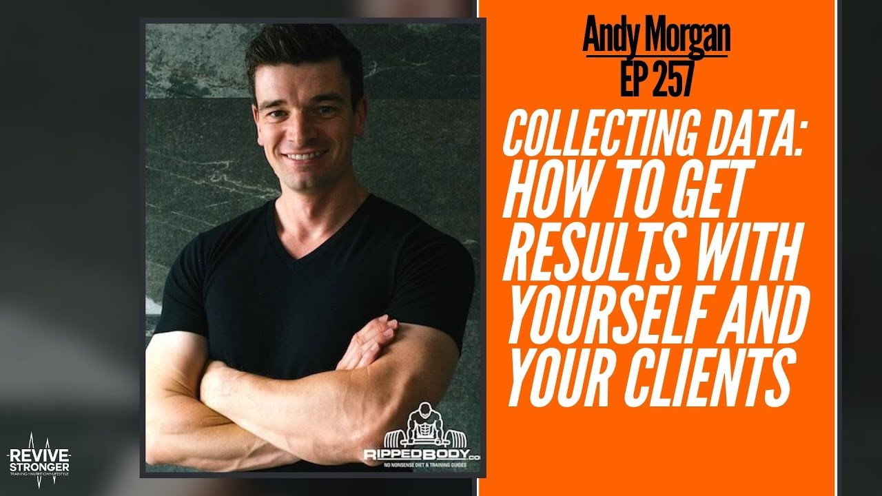 257: Andy Morgan - Collecting Data: How to get results with yourself and your clients