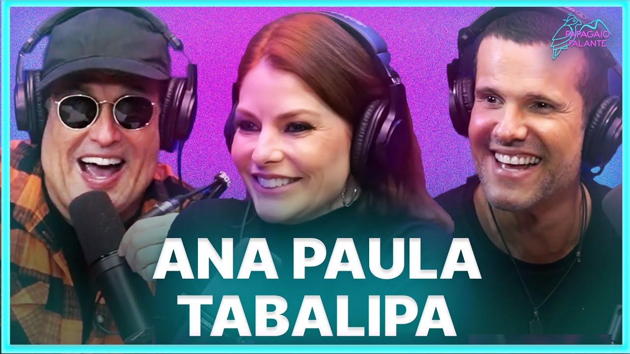ANA PAULA TABALIPA  | Podcast Papagaio Falante