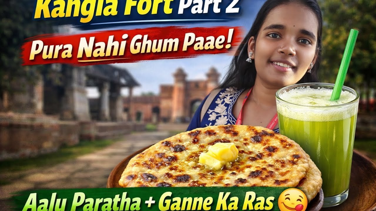 Kangla Fort Part 2 😱 | Pura Nahi Ghum Paae | Aalu Paratha + Ganne Ka Ras 😋
