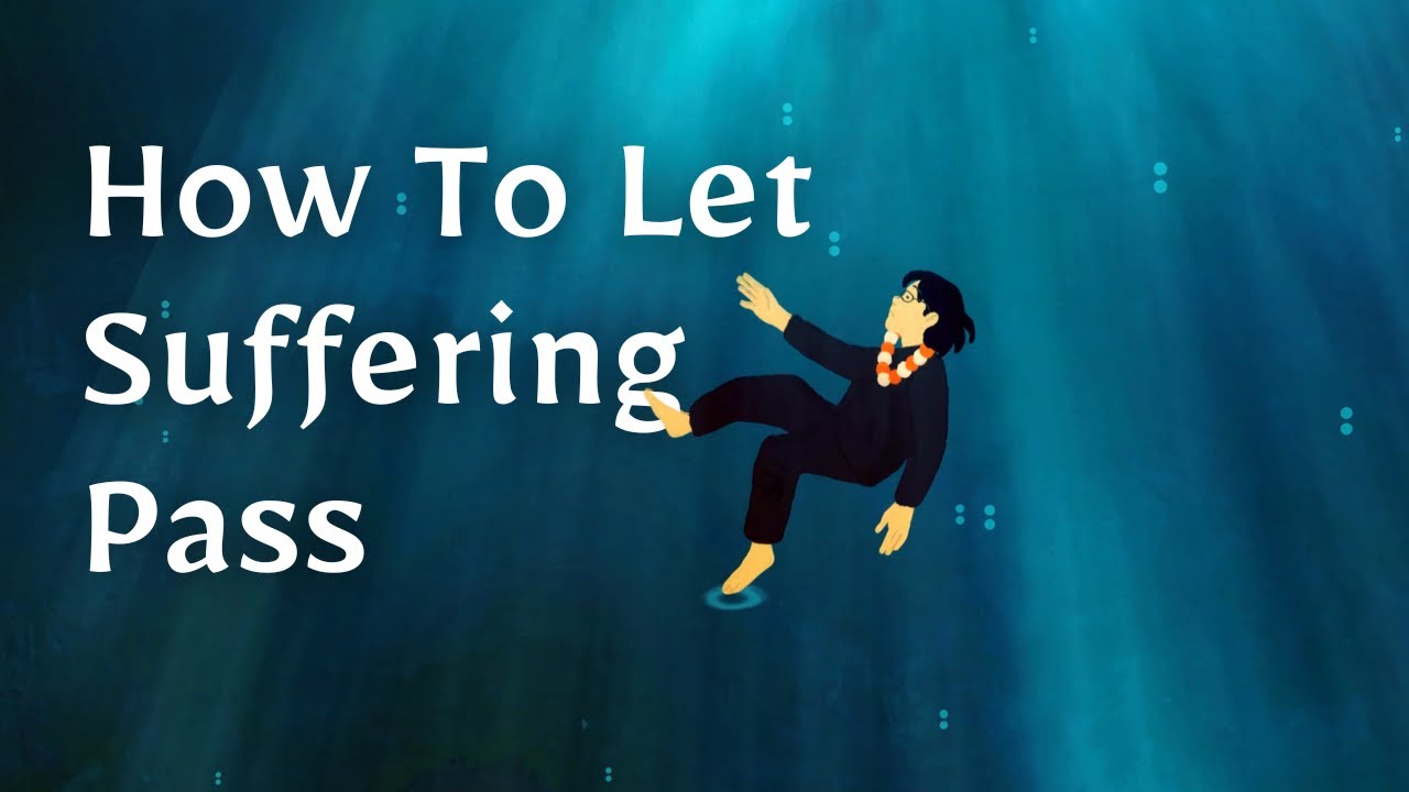 How To Let Suffering Pass | Pure Land Foundation