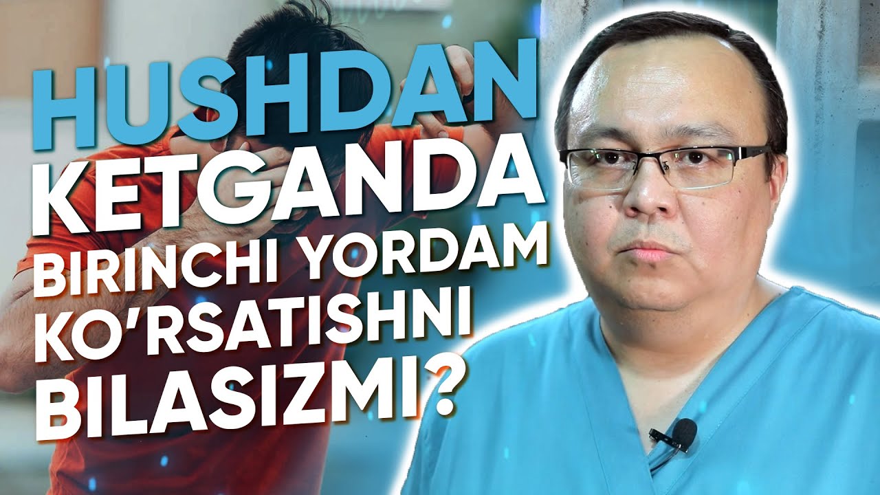 Hushdan ketganda birinchi yordam ko’rsatishni bilasizmi? - MEDO