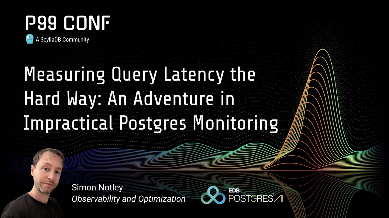P99 CONF 2025 | Measuring Query Latency the Hard Way by Simon Notley