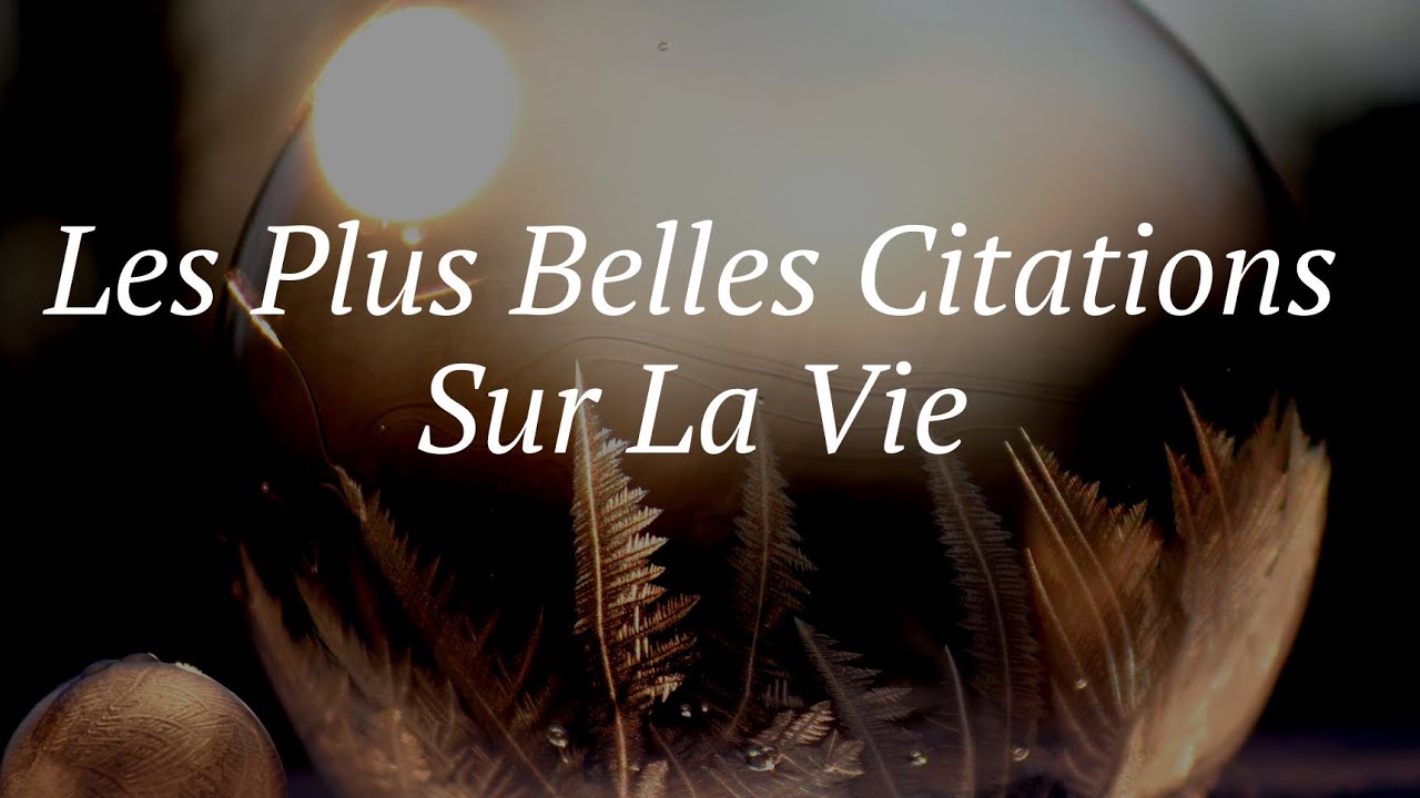 Les Plus Belles Citations Sur la Vie