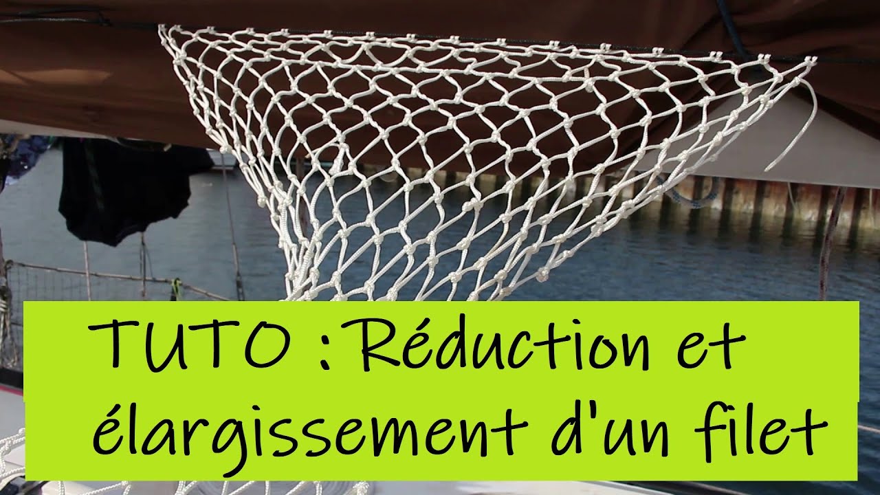 56- TUTO : Réduction et augmentation de filet [⛵Voilier La Désirade ]