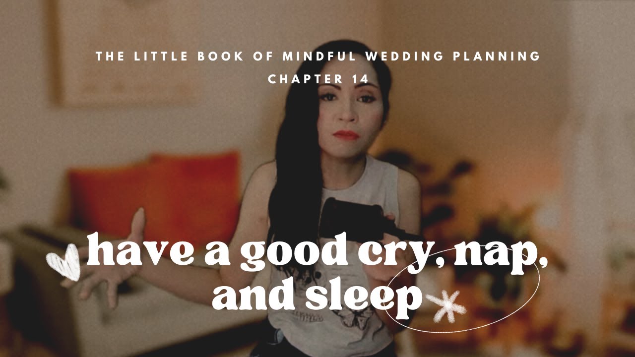 14: Have A Good Cry, Nap, And Sleep - A Mindful Wedding Planning Practice