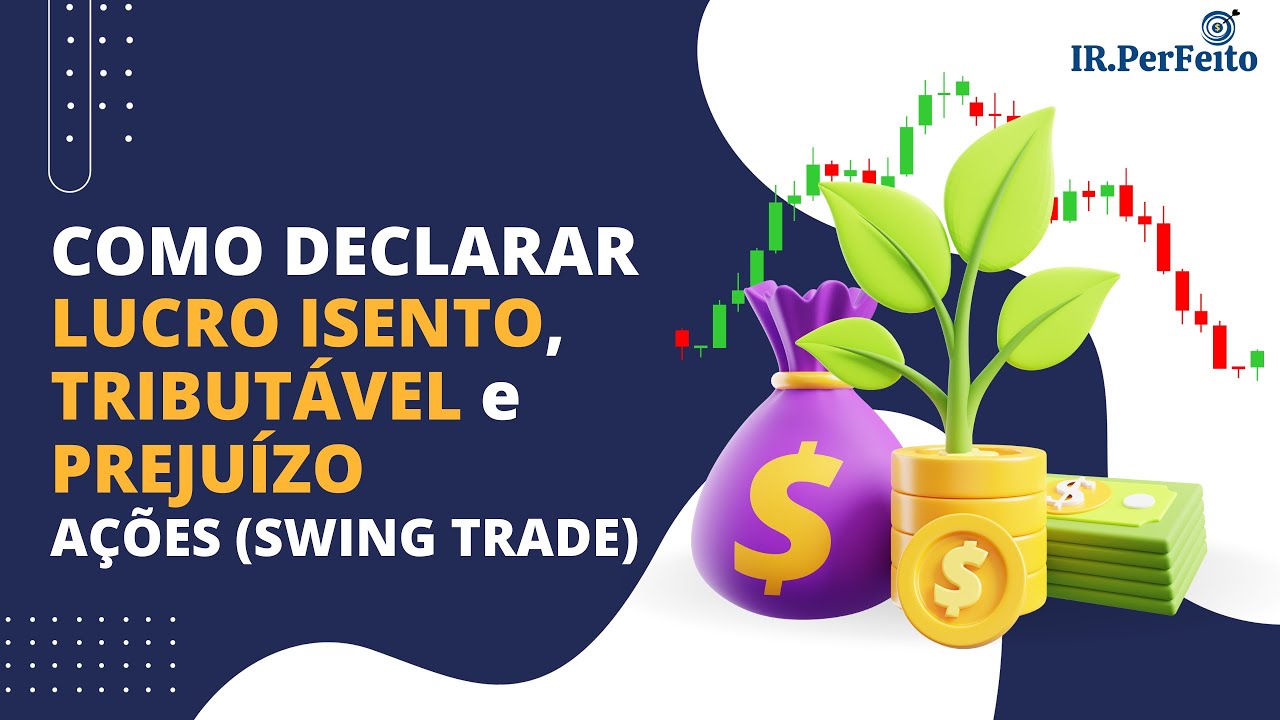Como Declarar LUCRO ISENTO, TRIBUTÁVEL e PREJUÍZO de AÇÕES - Swing Trade (IRPF 2024)