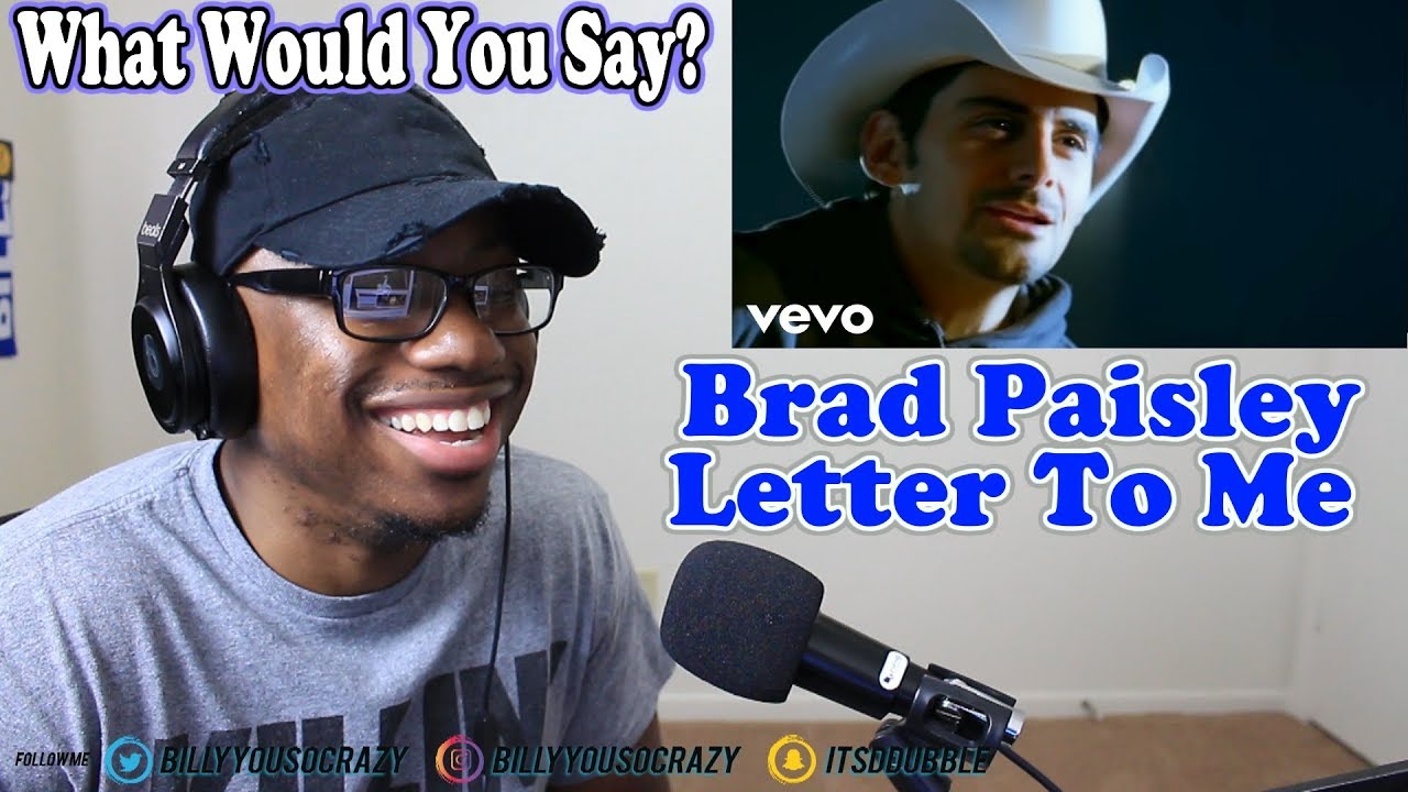 Brad Paisley - Letter To Me REACTION! LETS HAVE A DISCUSSION REAL QUICK