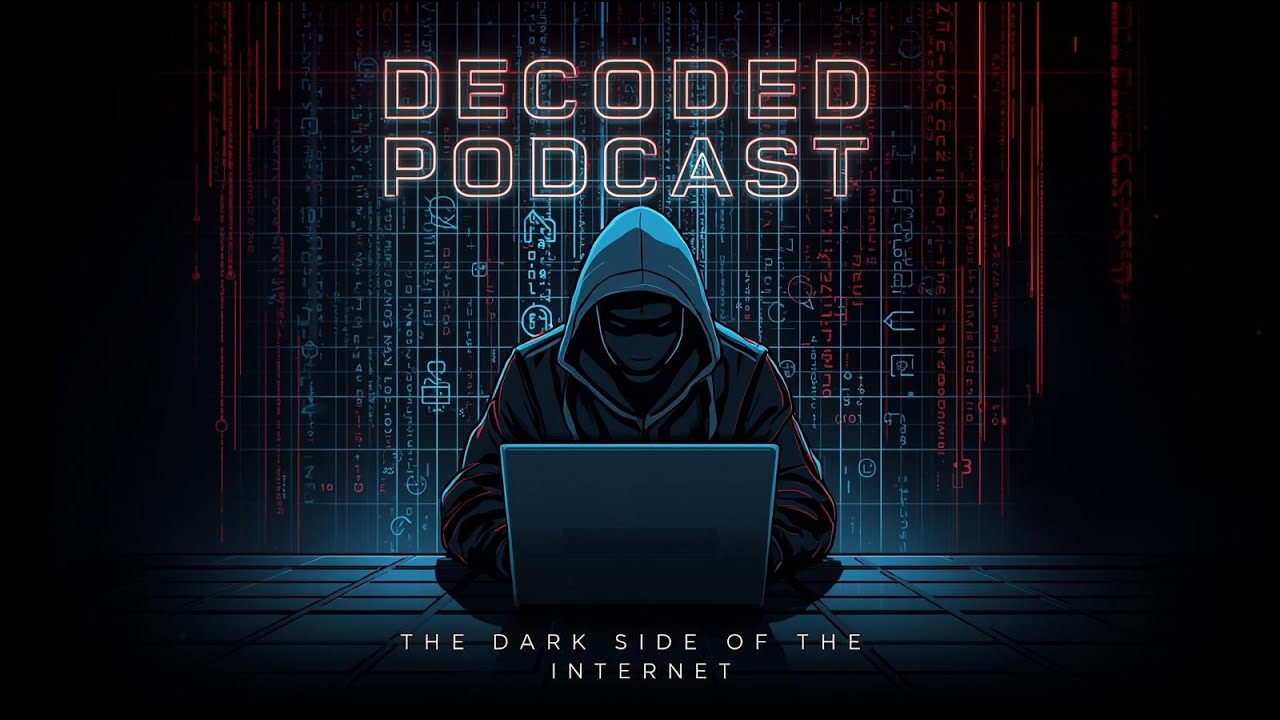 Decoded Podcast | Cyber security Podcast | The dark side of the internet