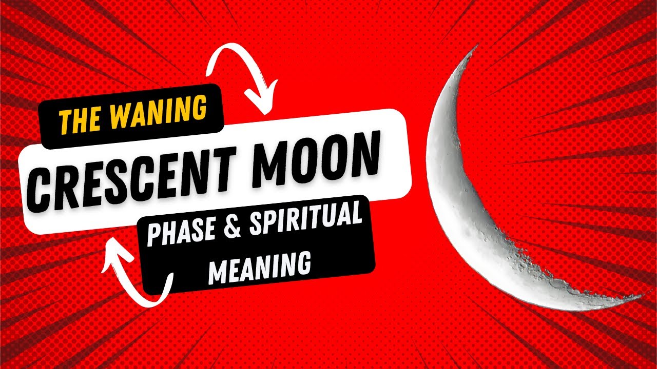 The Waning Crescent Moon and its Spiritual Meaning