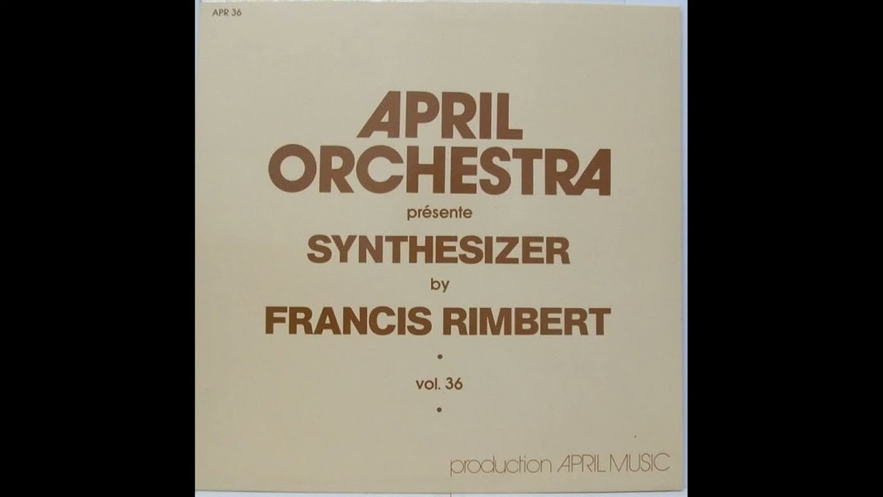 Francis Rimbert - Pr&eacute;sente Synthesizer - April Orchestra Vol. 36