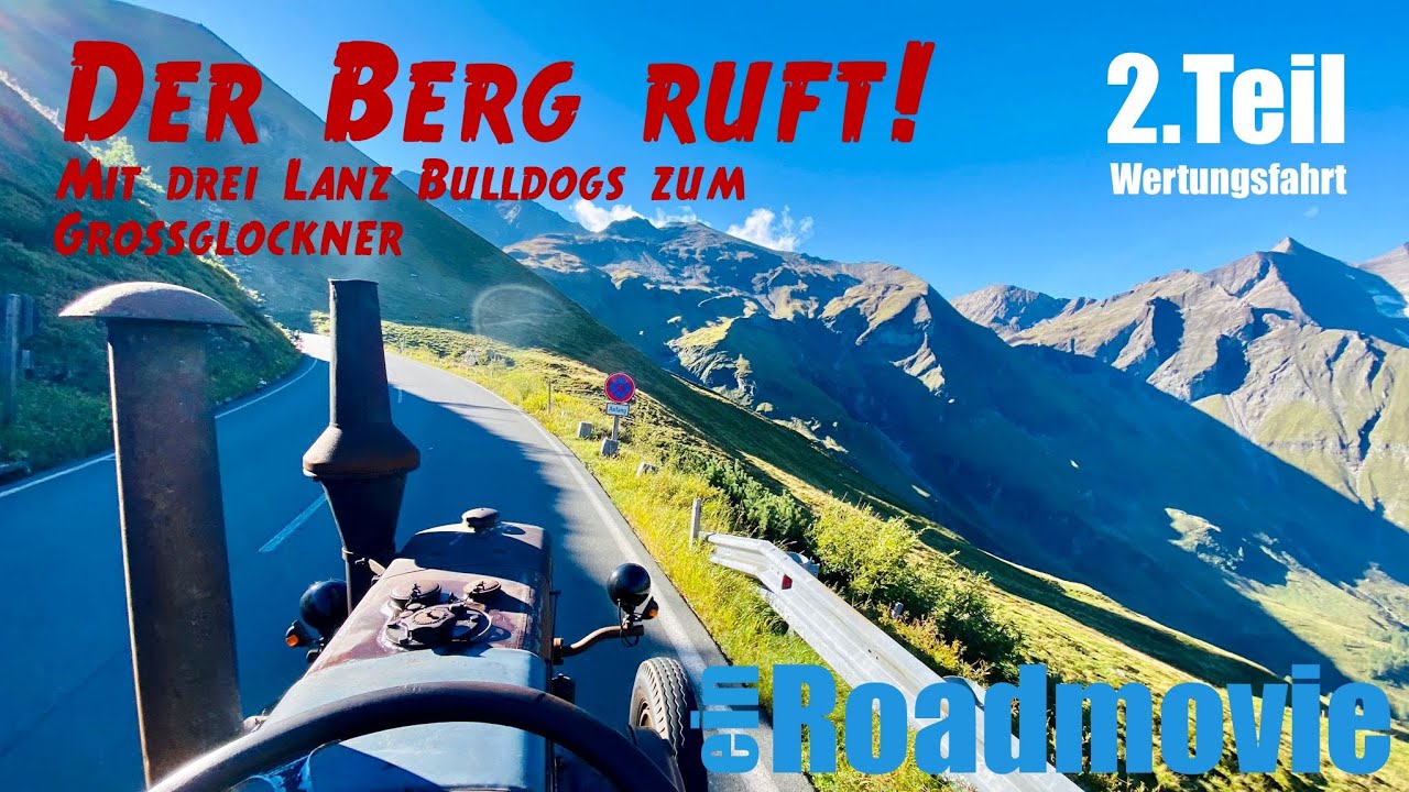 Der Berg ruft! Traktor WM Großglockner - ein Lanz Bulldog Roadmovie 2. Teil 