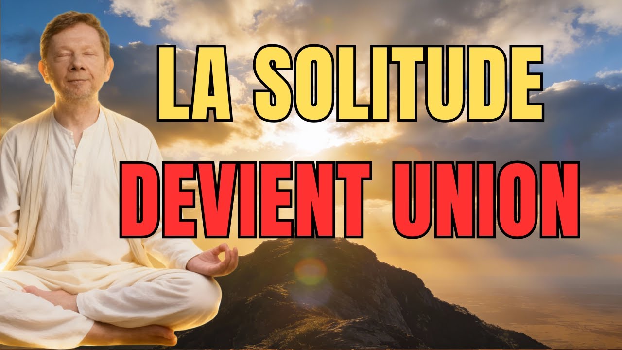 Ce Qui Se Passe Quand Vous Acceptez Enfin Votre Solitude Spirituelle - Eckhart Tolle