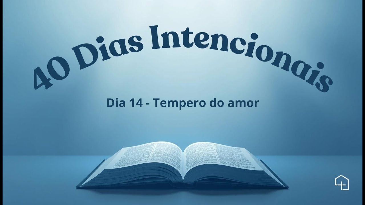 40 Dias Intencionais | Dia 14 - Tempero do amor