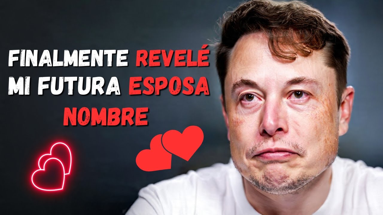 Hoy… Finalmente Revelé el Nombre de Mi Futura Esposa 😳💗 | Elon Musk