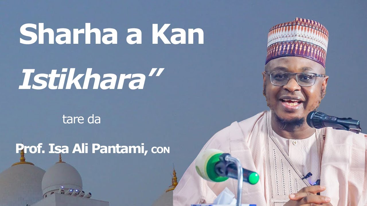 Sharha a kan Istikhara - Prof. Isa Ali Pantami, CON