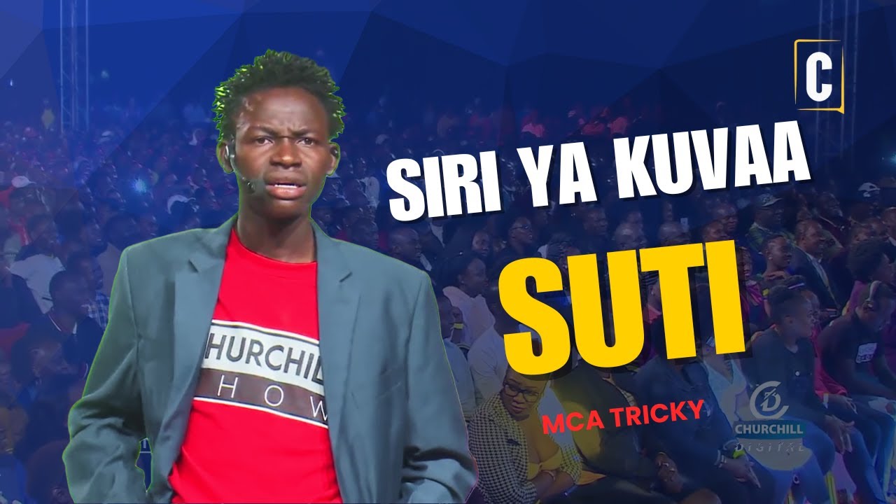 Siri ya kuvaa Suti | MCA tricky | Churchill Show